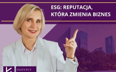 ESG: REPUTACJA, KTÓRA ZMIENIA BIZNES