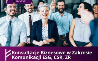 Konsultacje Biznesowe w Zakresie Komunikacji ESG, CSR, ZR